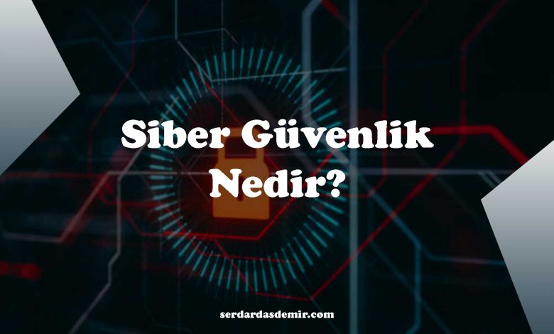 siber-guvenlik-nedir