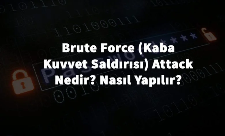 brute-force-attack-nedir-nasil-yapilir